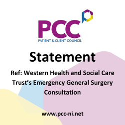 PCC Statement Ref: Western Health and Social Care Trust's Emergency General Surgery Consultation